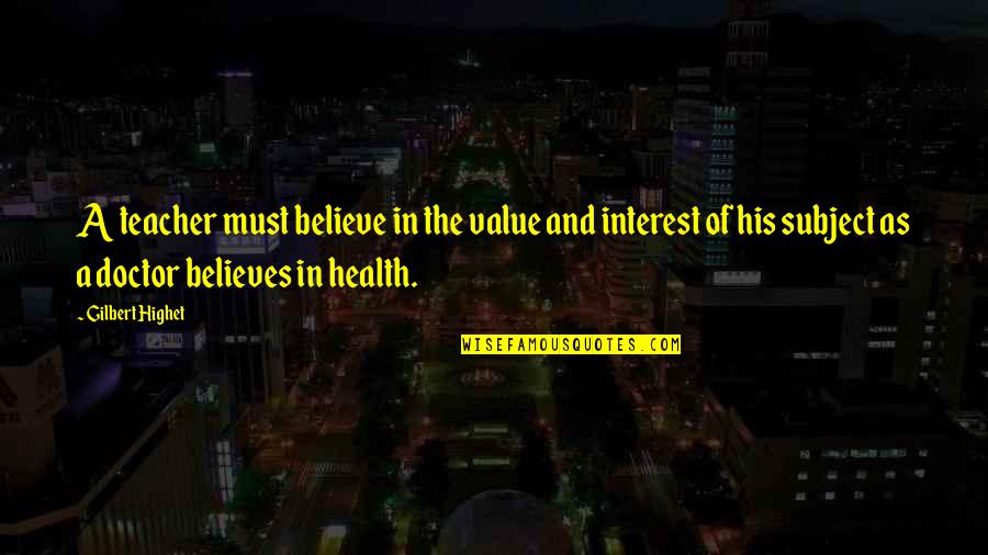 Mister Pip Quotes By Gilbert Highet: A teacher must believe in the value and Mister Pip Quotes By Gilbert Highet: A teacher must believe in the value and