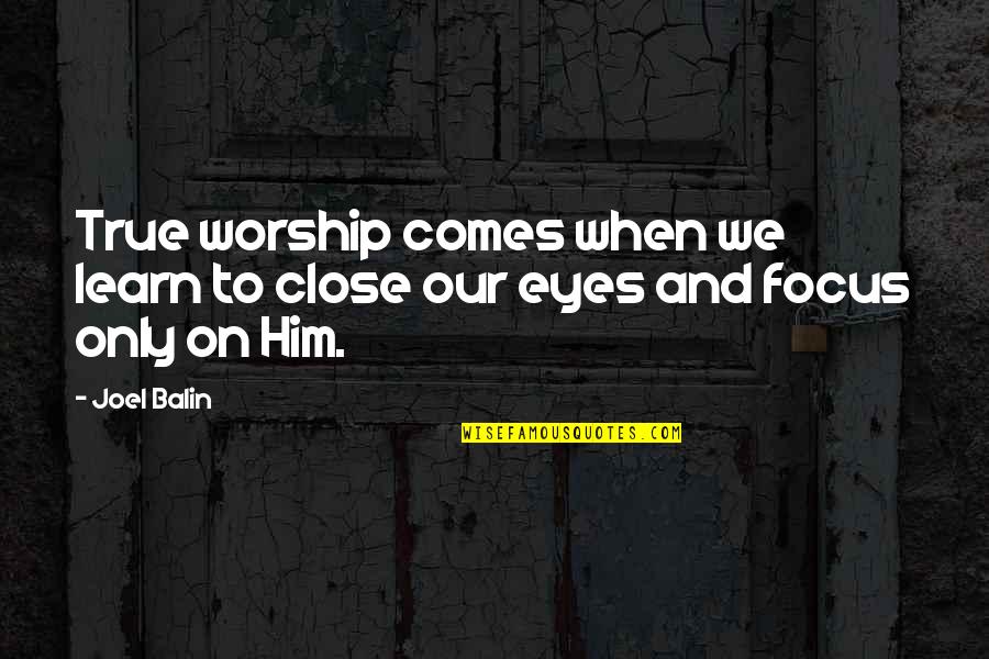 Mister Spock Quotes By Joel Balin: True worship comes when we learn to close