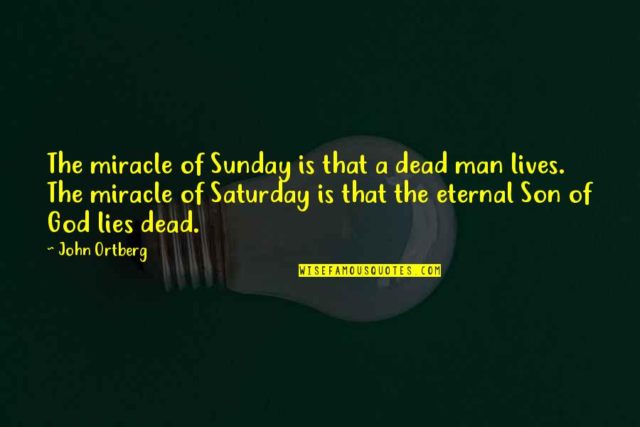 Mister Spock Quotes By John Ortberg: The miracle of Sunday is that a dead Mister Spock Quotes By John Ortberg: The miracle of Sunday is that a dead