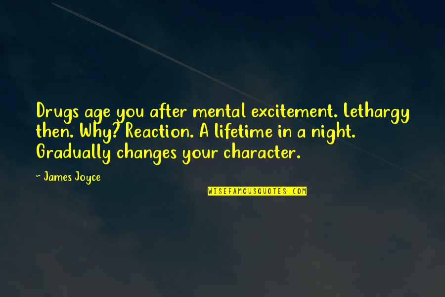 Mistere Dug Quotes By James Joyce: Drugs age you after mental excitement. Lethargy then. Mistere Dug Quotes By James Joyce: Drugs age you after mental excitement. Lethargy then.