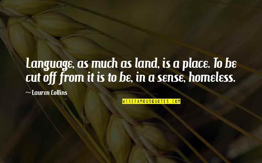 Misterele Fluviului Quotes By Lauren Collins: Language, as much as land, is a place.