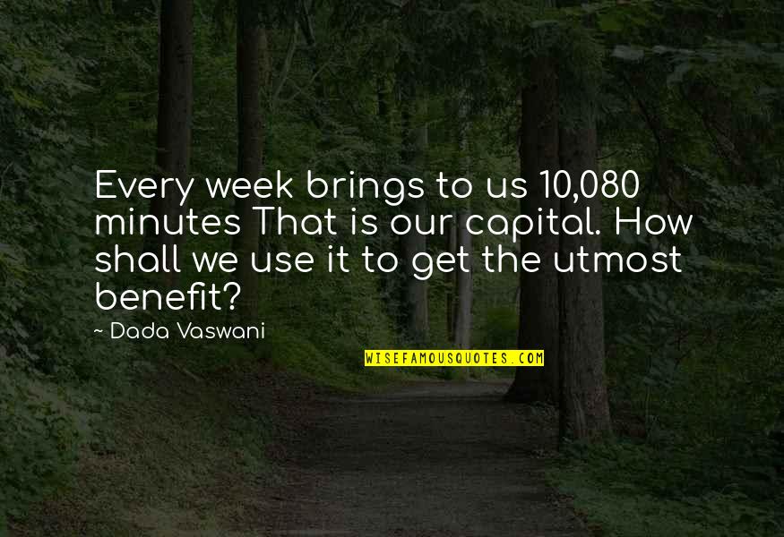 Misterije Quotes By Dada Vaswani: Every week brings to us 10,080 minutes That Misterije Quotes By Dada Vaswani: Every week brings to us 10,080 minutes That