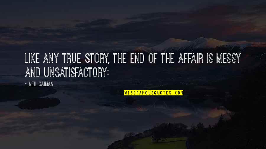 Misterio Quotes By Neil Gaiman: Like any true story, the end of the