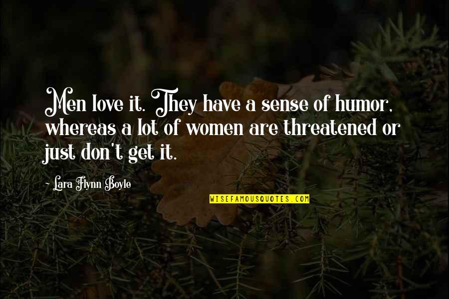 Misterios Quotes By Lara Flynn Boyle: Men love it. They have a sense of