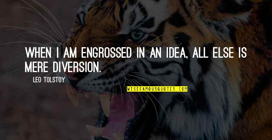 Misteriosas Luzes Quotes By Leo Tolstoy: When I am engrossed in an idea, all