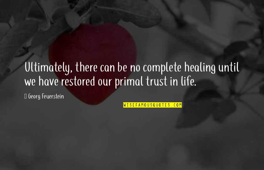 Misteris Dydsas Quotes By Georg Feuerstein: Ultimately, there can be no complete healing until Misteris Dydsas Quotes By Georg Feuerstein: Ultimately, there can be no complete healing until