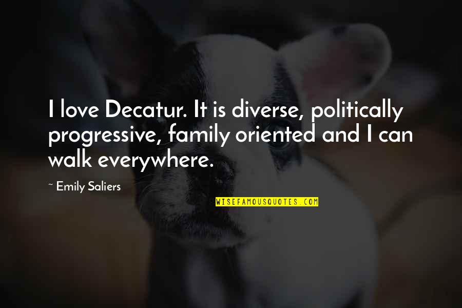 Misterisly Quotes By Emily Saliers: I love Decatur. It is diverse, politically progressive,