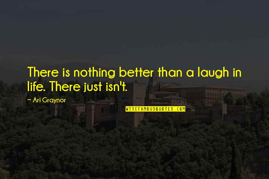 Misters For Patio Quotes By Ari Graynor: There is nothing better than a laugh in