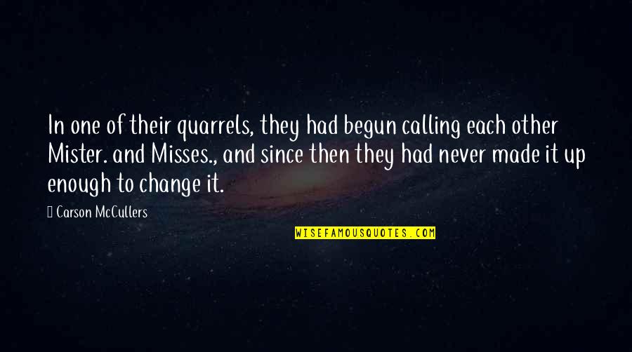 Mister's Quotes By Carson McCullers: In one of their quarrels, they had begun