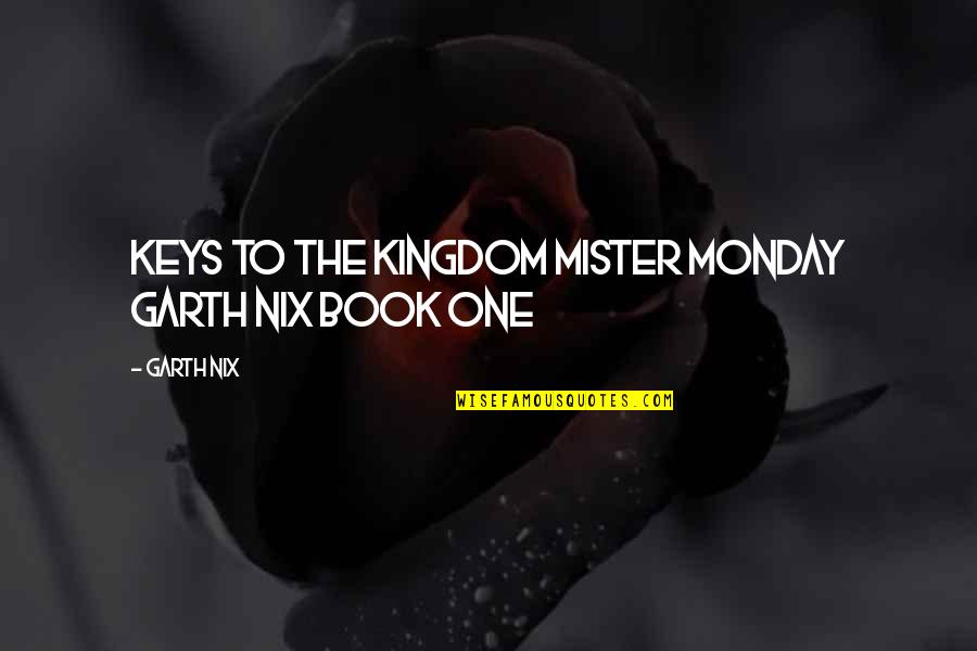 Mister's Quotes By Garth Nix: Keys to the Kingdom Mister Monday Garth Nix