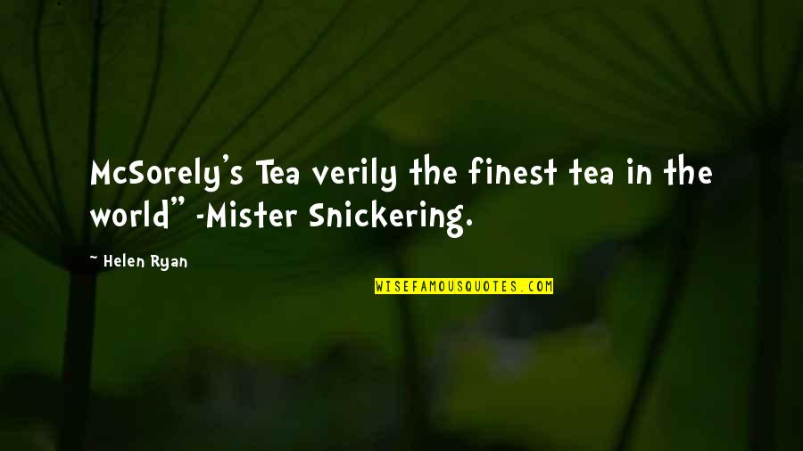 Mister's Quotes By Helen Ryan: McSorely's Tea verily the finest tea in the