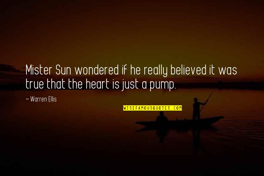 Mister's Quotes By Warren Ellis: Mister Sun wondered if he really believed it