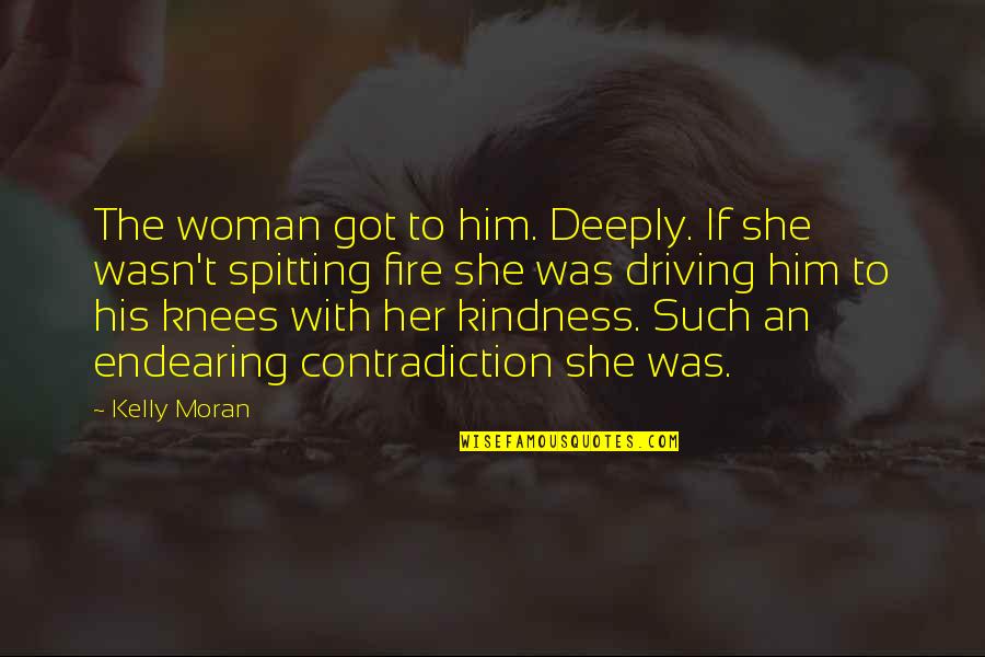 Misticidad Quotes By Kelly Moran: The woman got to him. Deeply. If she
