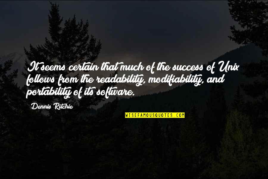 Misting Quotes By Dennis Ritchie: It seems certain that much of the success