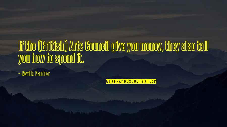 Mistis Font Quotes By Neville Marriner: If the (British) Arts Council give you money, Mistis Font Quotes By Neville Marriner: If the (British) Arts Council give you money,
