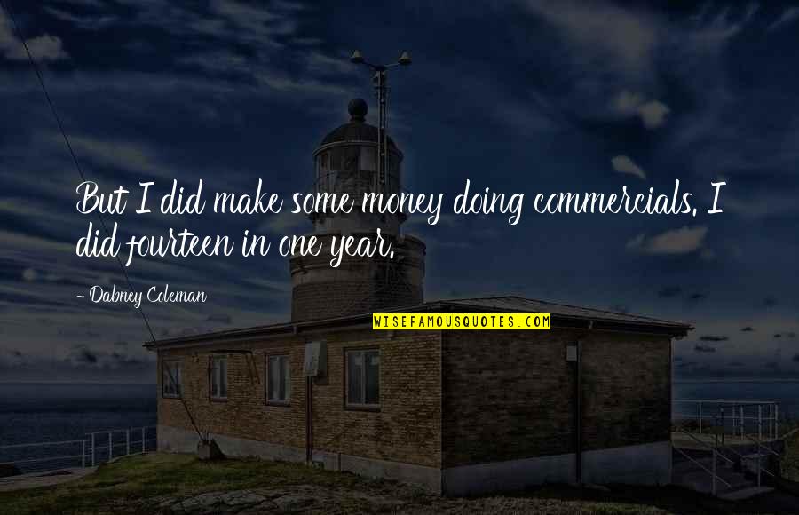 Mistis Quotes By Dabney Coleman: But I did make some money doing commercials.