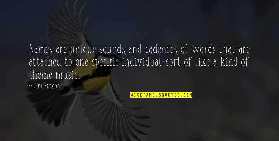 Mistis Quotes By Jim Butcher: Names are unique sounds and cadences of words Mistis Quotes By Jim Butcher: Names are unique sounds and cadences of words