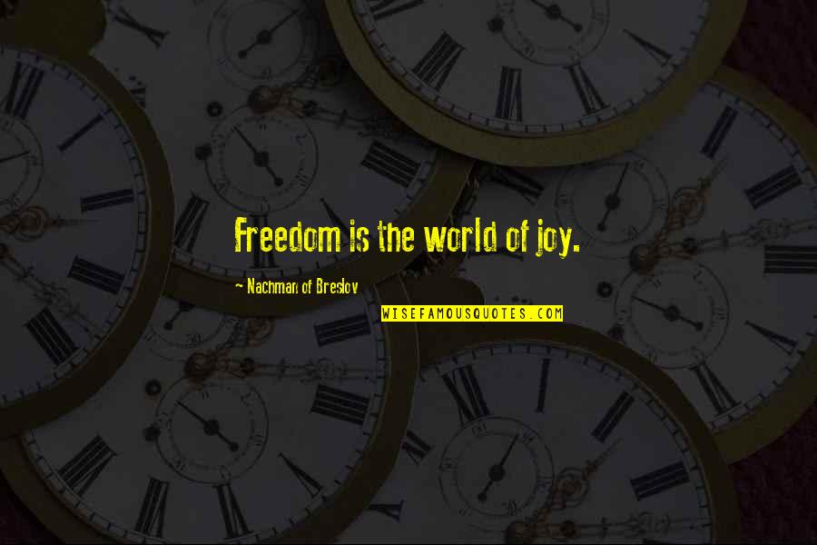 Mistovich Respiratory Quotes By Nachman Of Breslov: Freedom is the world of joy.