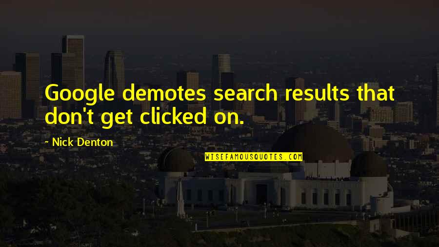 Mistovich Respiratory Quotes By Nick Denton: Google demotes search results that don't get clicked