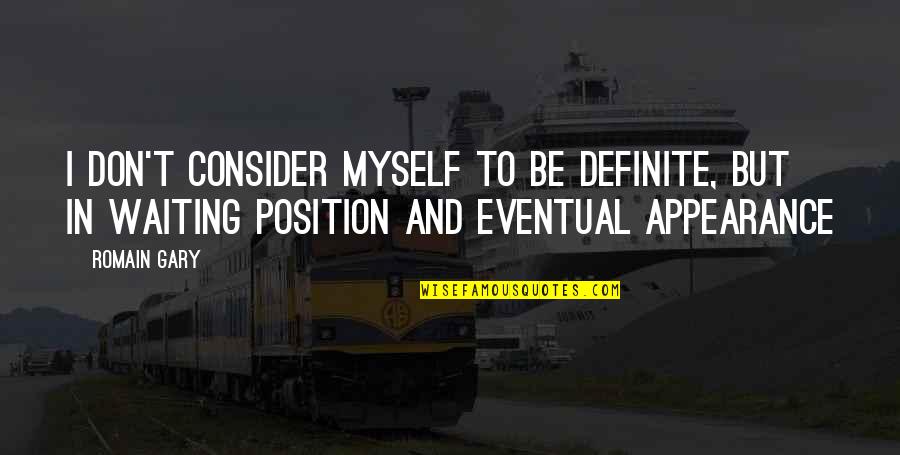 Mistovich Respiratory Quotes By Romain Gary: I don't consider myself to be definite, but