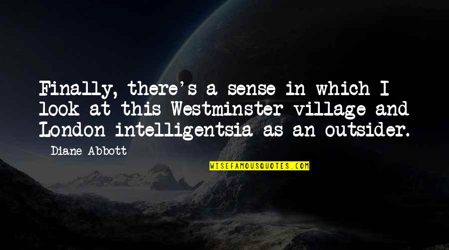 Mistral's Daughter Memorable Quotes By Diane Abbott: Finally, there's a sense in which I look