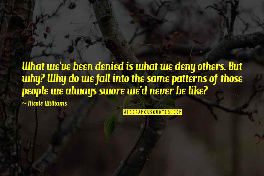 Mistreated Friend Quotes By Nicole Williams: What we've been denied is what we deny