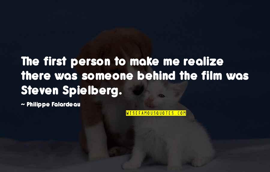 Mistreating Someone You Love Quotes By Philippe Falardeau: The first person to make me realize there