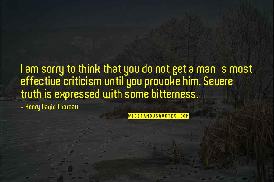 Mistreating Your Parents Quotes By Henry David Thoreau: I am sorry to think that you do