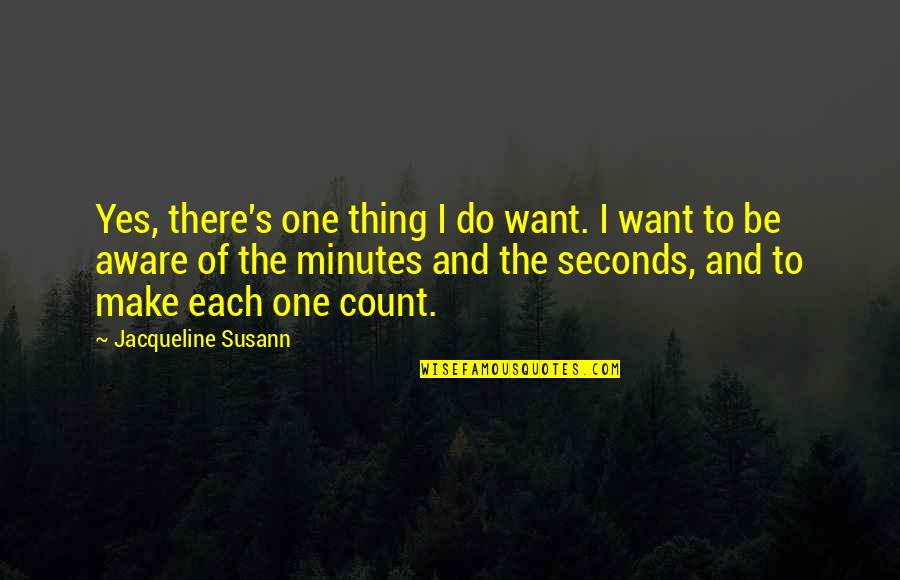 Mistress Coyle Quotes By Jacqueline Susann: Yes, there's one thing I do want. I