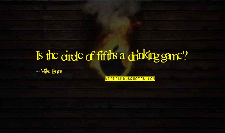 Mistress Tumblr Quotes By Mike Burns: Is the circle of fifths a drinking game?