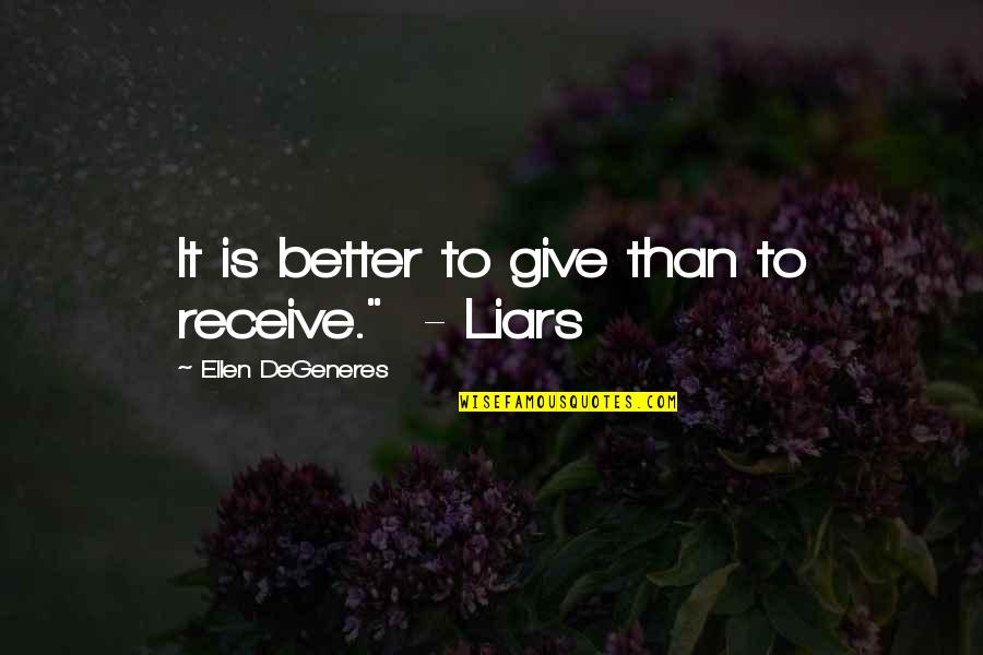 Mistresses Series Quotes By Ellen DeGeneres: It is better to give than to receive."