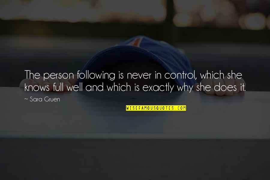 Mistresses Series Quotes By Sara Gruen: The person following is never in control, which Mistresses Series Quotes By Sara Gruen: The person following is never in control, which