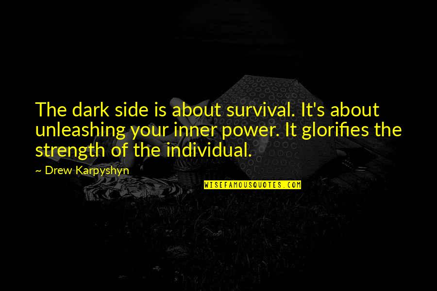 Mistrick Quotes By Drew Karpyshyn: The dark side is about survival. It's about