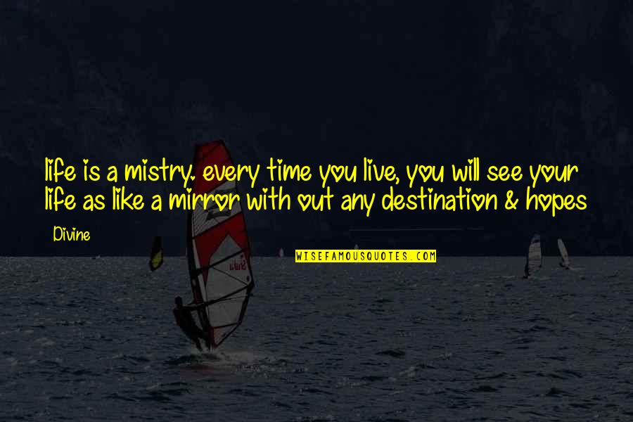 Mistry Quotes By Divine: life is a mistry. every time you live, Mistry Quotes By Divine: life is a mistry. every time you live,