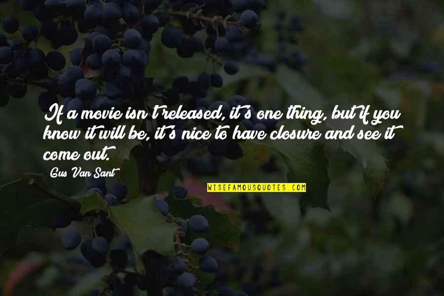 Mistrzowie Kodowania Quotes By Gus Van Sant: If a movie isn't released, it's one thing, Mistrzowie Kodowania Quotes By Gus Van Sant: If a movie isn't released, it's one thing,