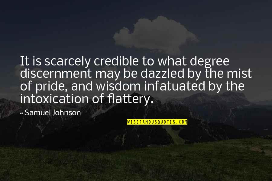 Mist's Quotes By Samuel Johnson: It is scarcely credible to what degree discernment