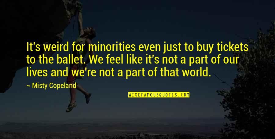 Misty Copeland Quotes By Misty Copeland: It's weird for minorities even just to buy Misty Copeland Quotes By Misty Copeland: It's weird for minorities even just to buy