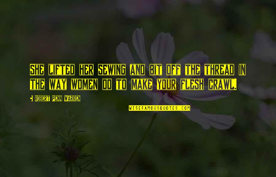 Misty May Treanor Quotes By Robert Penn Warren: She lifted her sewing and bit off the Misty May Treanor Quotes By Robert Penn Warren: She lifted her sewing and bit off the