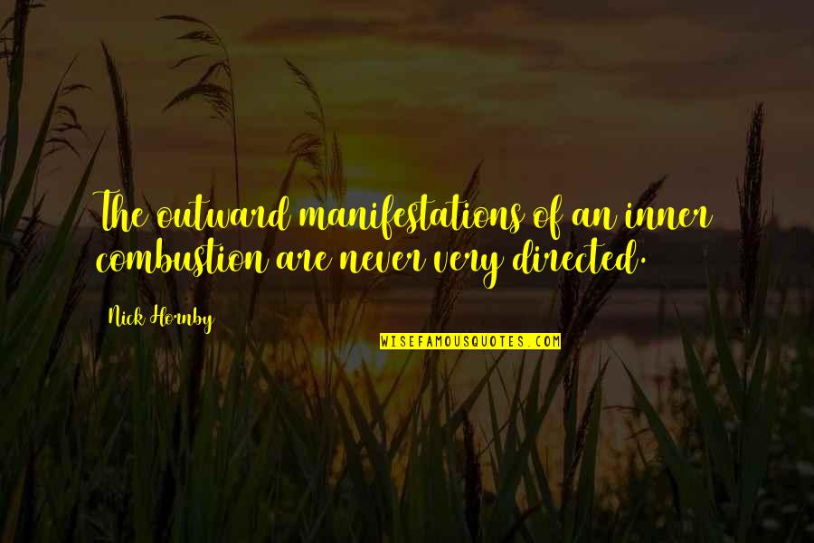 Misty Mountain Quotes By Nick Hornby: The outward manifestations of an inner combustion are