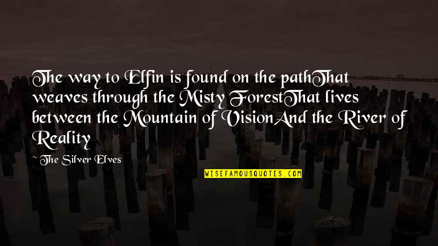 Misty Mountain Quotes By The Silver Elves: The way to Elfin is found on the