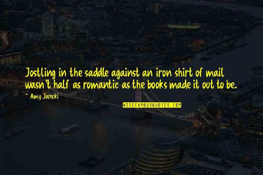 Misty Of Chincoteague Quotes By Amy Jarecki: Jostling in the saddle against an iron shirt