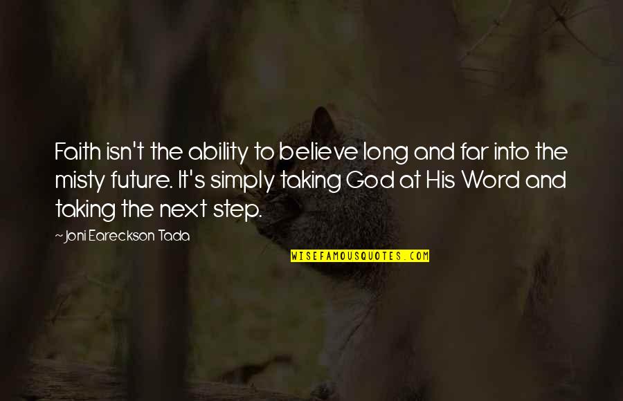 Misty's Quotes By Joni Eareckson Tada: Faith isn't the ability to believe long and Misty's Quotes By Joni Eareckson Tada: Faith isn't the ability to believe long and