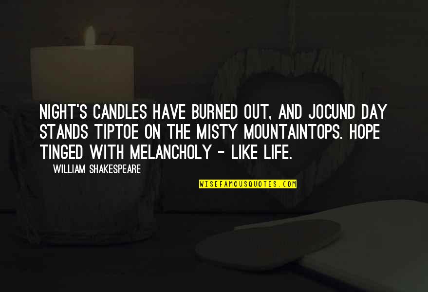 Misty's Quotes By William Shakespeare: Night's candles have burned out, and jocund day