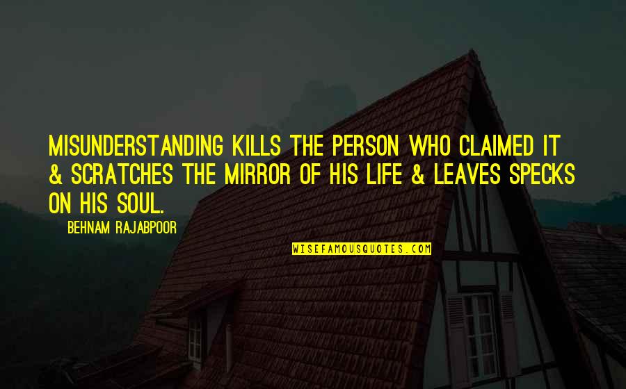 Misunderstanding Quotes By Behnam Rajabpoor: Misunderstanding kills the person who claimed it &