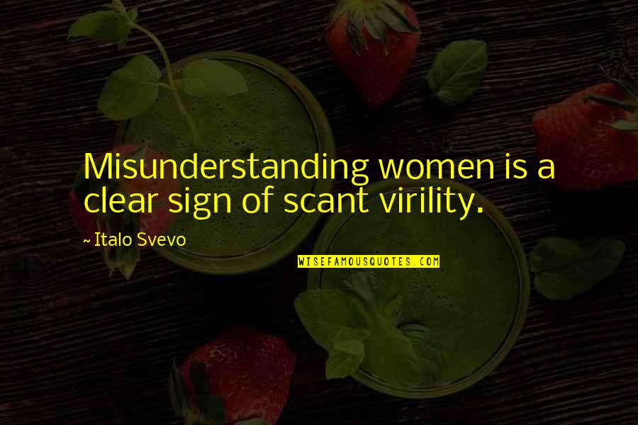 Misunderstanding Quotes By Italo Svevo: Misunderstanding women is a clear sign of scant