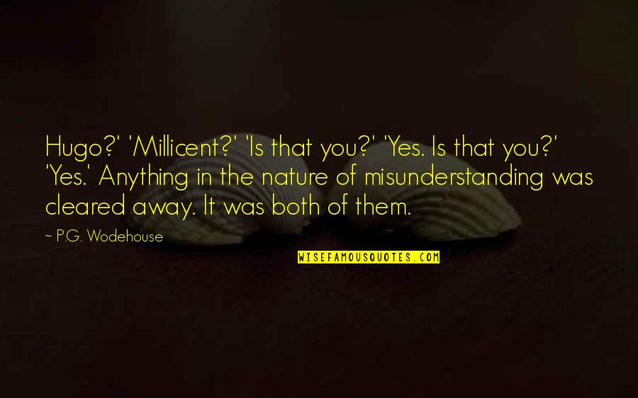 Misunderstanding Quotes By P.G. Wodehouse: Hugo?' 'Millicent?' 'Is that you?' 'Yes. Is that