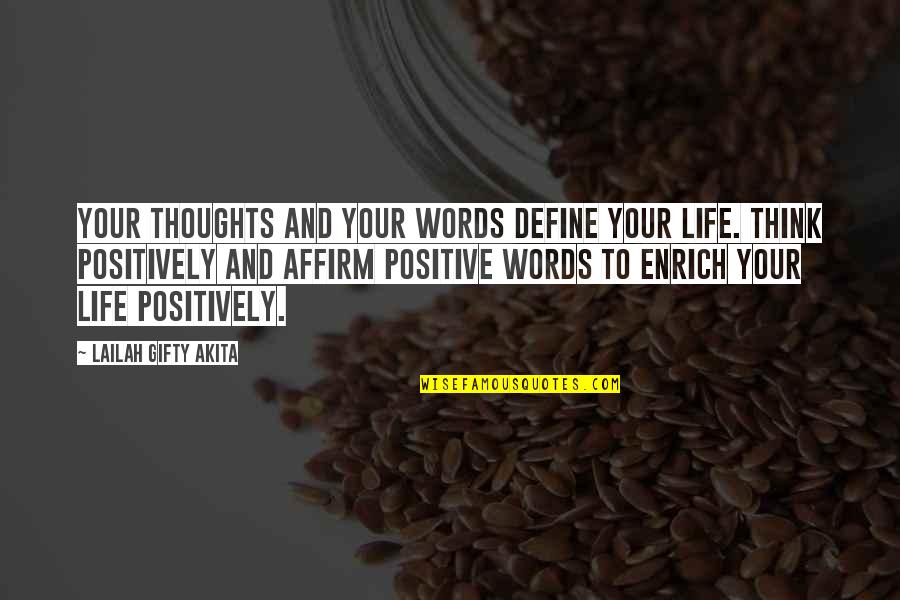 Misunderstood Love Quotes By Lailah Gifty Akita: Your thoughts and your words define your life.