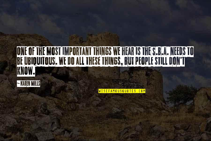 Misunderstood Personality Quotes By Karen Mills: One of the most important things we hear Misunderstood Personality Quotes By Karen Mills: One of the most important things we hear