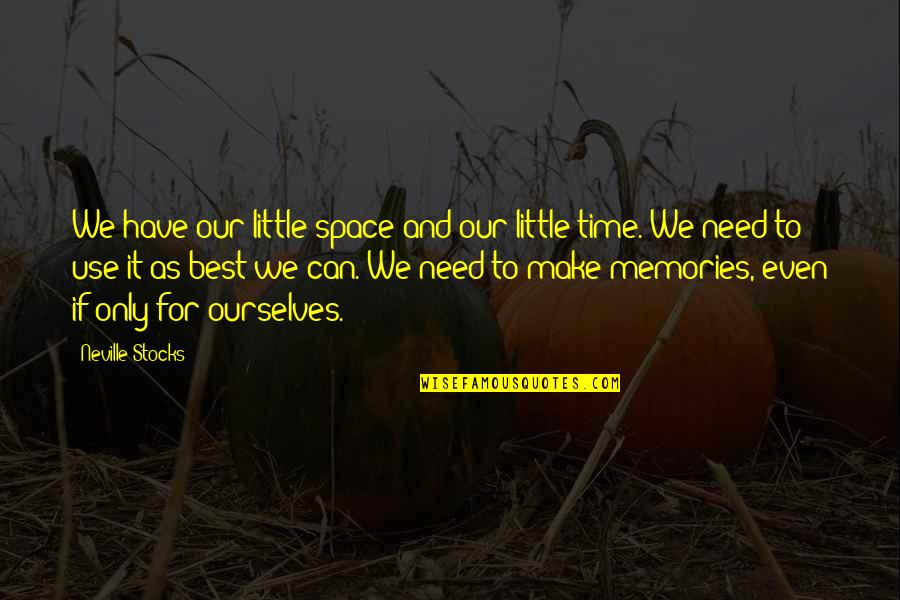 Misunderstood Personality Quotes By Neville Stocks: We have our little space and our little