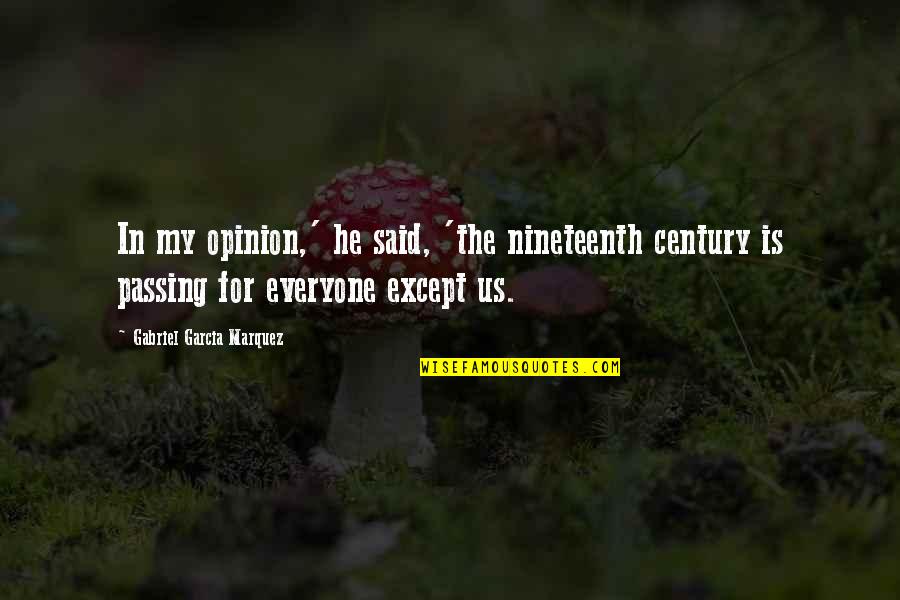 Misunderstood Quranic Quotes By Gabriel Garcia Marquez: In my opinion,' he said, 'the nineteenth century